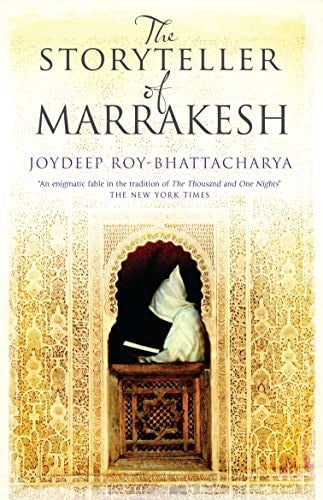 The Storyteller Of Marrakesh by Joydeep Roy-Bhattacharya
