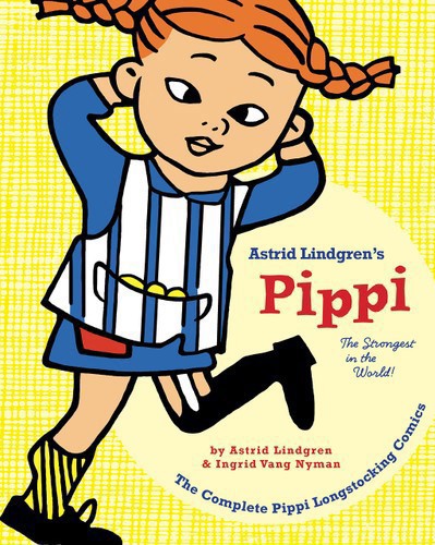 Pippi Longstocking: The Strongest In The World! by Astrid Lindgren and Ingrid Vang Nyman