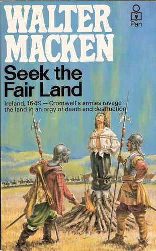 Seek The Fair Land by Walter Macken