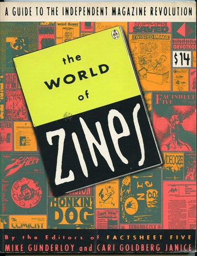 The World Of Zines: A Guide To The Independent Magazine Revolution by Mike Gunderloy and Cari Goldberg Janice