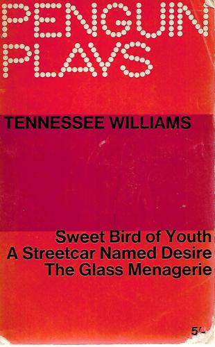 Sweet Bird Of Youth; A Streetcar Named Desire; The Glass Menagerie by Tennessee Williams