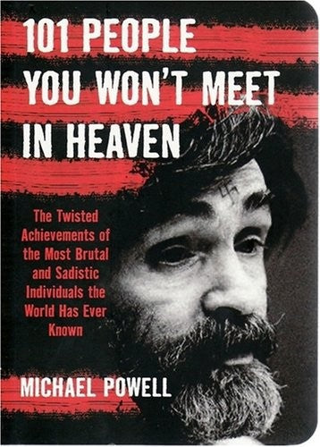 101 People You Won't Meet In Heaven by Michael Powell