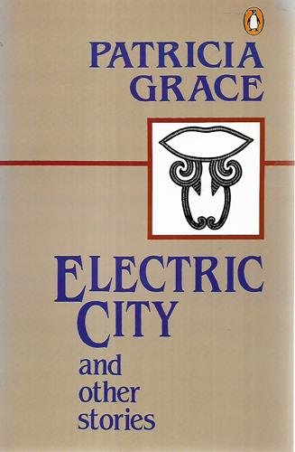 Electric City And Other Stories by Patricia Grace