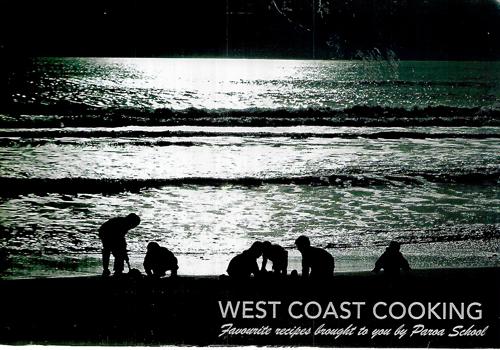 West Coast Cooking: Favourite Recipes Brought To You By Paroa School