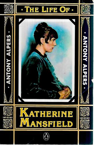 The Life Of Katherine Mansfield by Antony Alpers