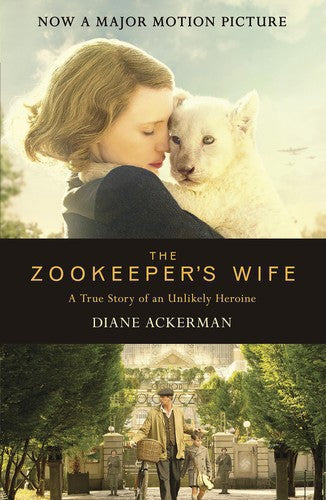 The Zookeeper's Wife: A War Story by Diane Ackerman