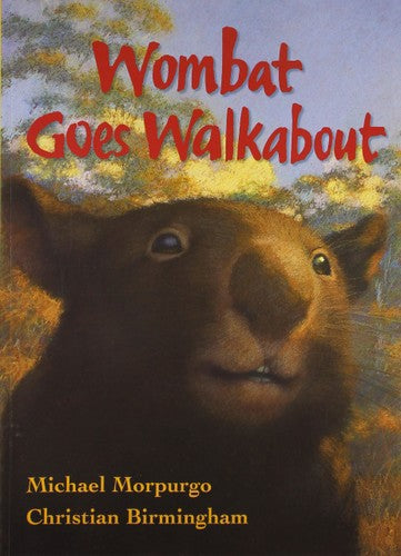 Wombat Goes Walkabout by Michael Morpurgo