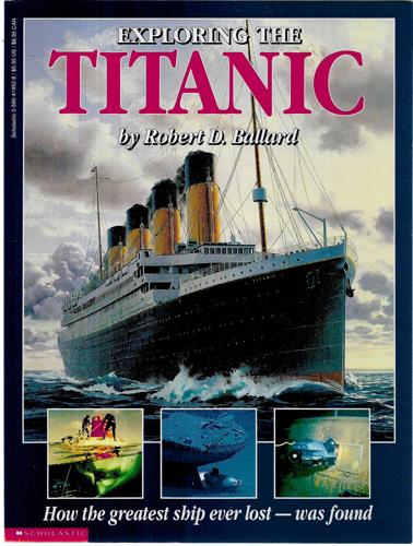 Exploring The Titanic: How The Greatest Ship Ever Lost Was Found by Robert D. Ballard