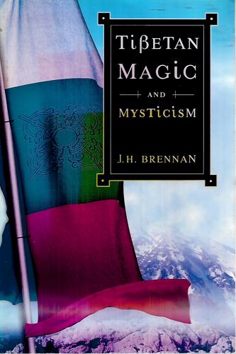 Tibetan Magic And Mysticism by J. H. Brennan