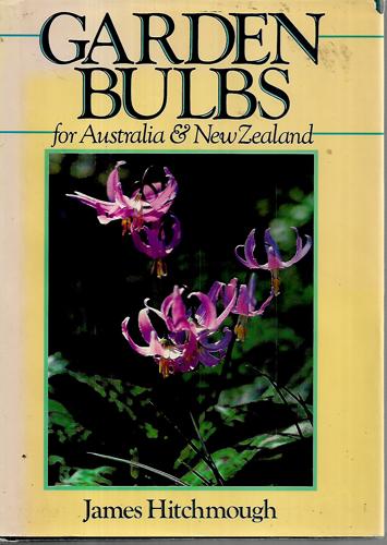 Garden Bulbs For Australia & New Zealand by James Hitchmough