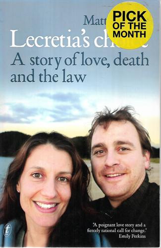 Lecretia's Choice: a Story of Love, Death And the Law by Matt Vickers