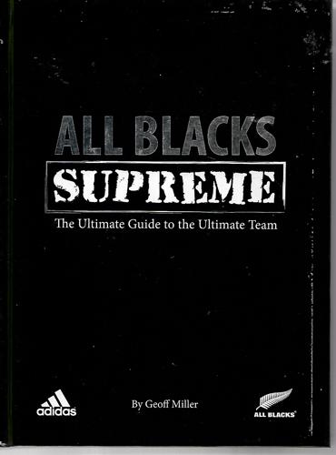 All Blacks Supreme: The Ultimate Guide To The Ultimate Team by Geoff Miller