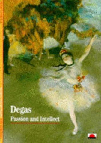 Degas: Passion And Intellect by Henri Loyrette