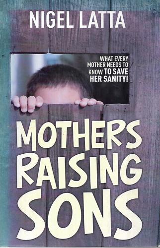 Mothers Raising Sons by Nigel Latta