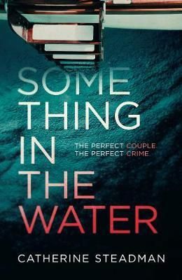 Something in the Water by Catherine Steadman