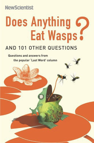 Does Anything Eat Wasps? : And 101 Other Questions : Questions And Answers From The Popular 'Last Word' Column by Mick O'Hare