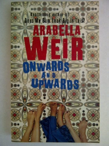 Onwards And Upwards by Arabella Weir