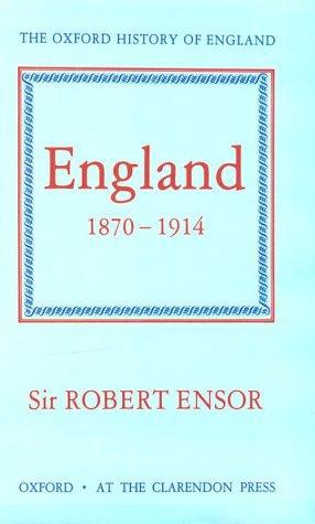 Oxford History of Englansd, Vol 14: England 1870-1914 by Robert Ensor