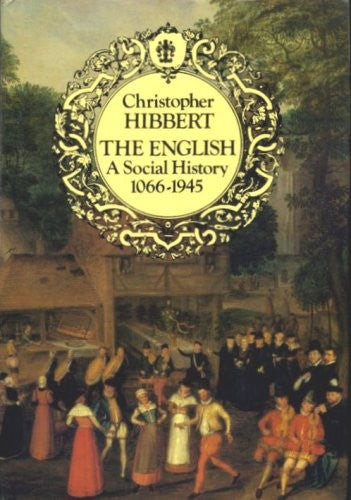 The English: A Social History, 1066-1945 by Christopher Hibbert