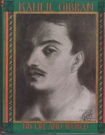 Kahlil Gibran: His Life And World by Jean Gibran and Kahlil Gibran