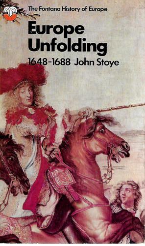 Europe Unfolding, 1648-1688 by John Stoye