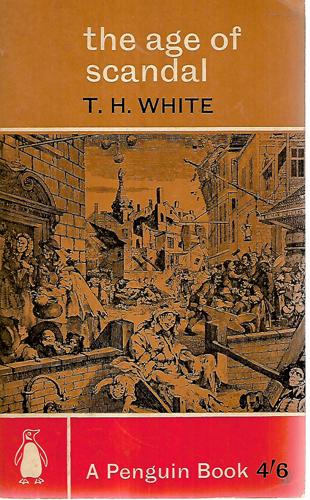 The Age Of Scandal by T. H. White