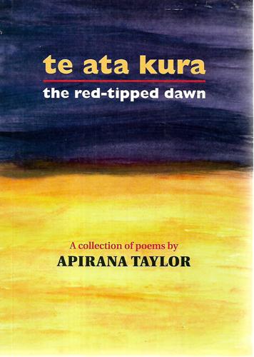 Te Ata Kura - The Red-Tipped Dawn by Apirana Taylor