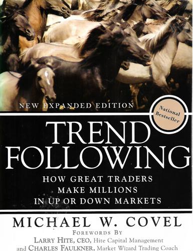 Trend Following: How Great Traders Make Millions In Up Or Down Markets by Michael Covel