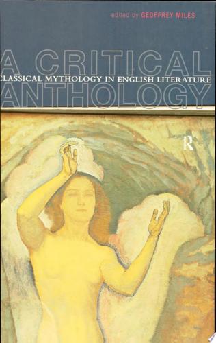 Classical Mythology In English Literature: A Critical Anthology by Geoffrey Miles