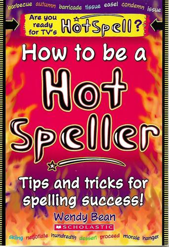 How To Be A Hot Speller by Wendy Bean