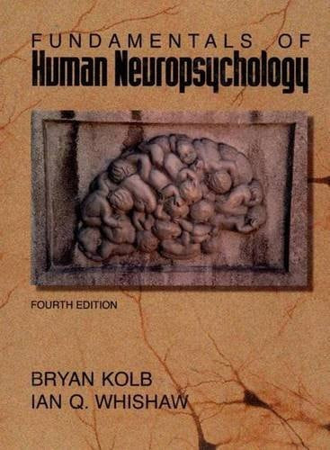 Fundamentals Of Human Neuropsychology by Bryan Kolb and Ian Q. Whishaw