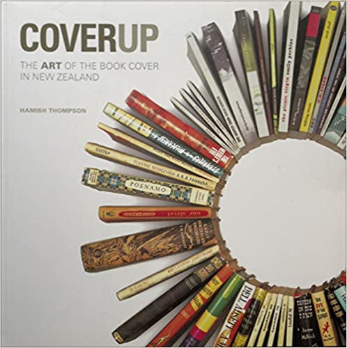 Coverup: the Art of the Book Cover in New Zealand by Hamish Thompson