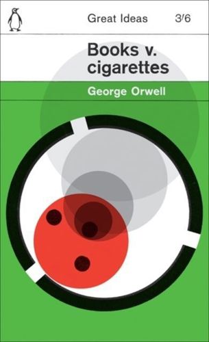 Books V. Cigarettes by George Orwell