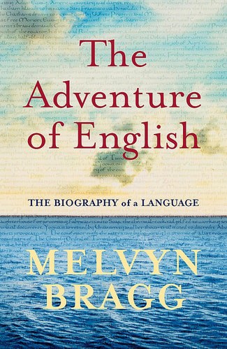 The Adventure Of English 500 Ad-2000 by Melvyn Bragg