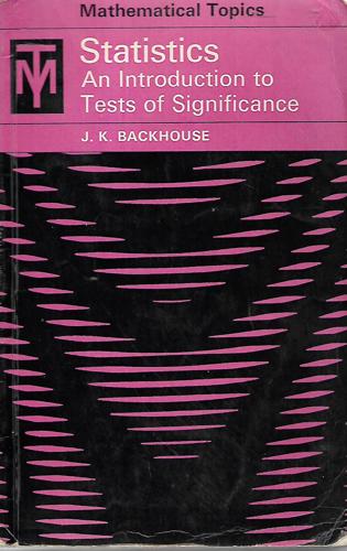 Statistics: An Introduction To Tests Of Significance by J. K. Backhouse