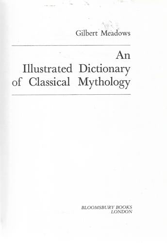 An Illustrated Dictionary Of Classical Mythology by Gilbert Meadows