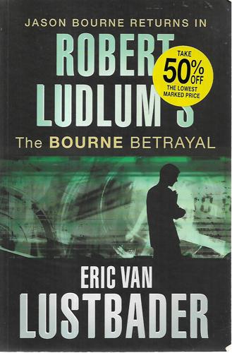 Robert Ludlum's The Bourne Betrayal by Robert Ludlum and Eric Van Lustbader