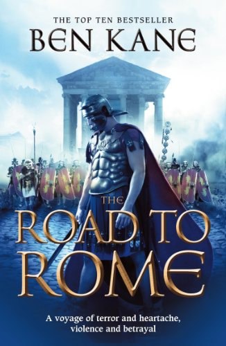 The Road To Rome (The Forgotten Legion Chronicles, Volume 3) by Ben Kane