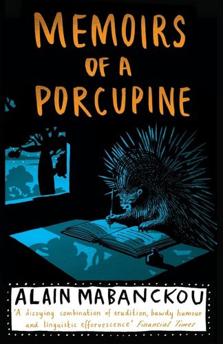 Memoirs Of A Porcupine by Alain Mabanckou