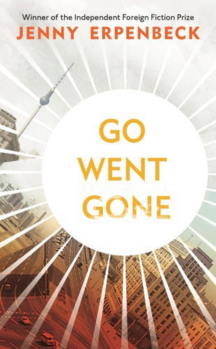 Go, Went, Gone by Jenny Erpenbeck