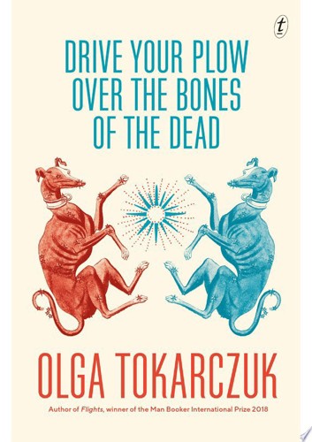 Drive Your Plow Over The Bones Of The Dead by Olga Tokarczuk