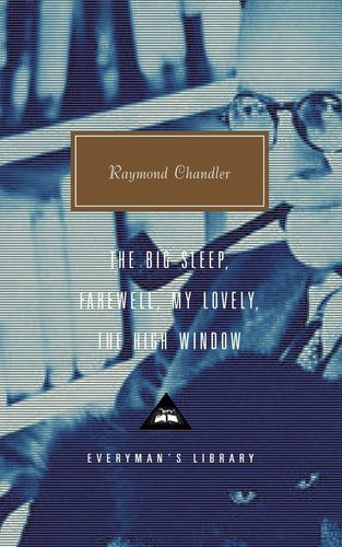 The Big Sleep; Farewell, My Lovely; The High Window (Everyman's Library) by Raymond Chandler