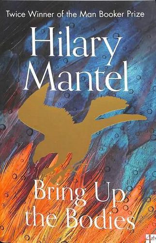 Bring Up the Bodies by Hilary Mantel