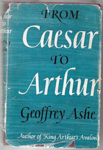 From Caesar To Arthur by Geoffrey Ashe