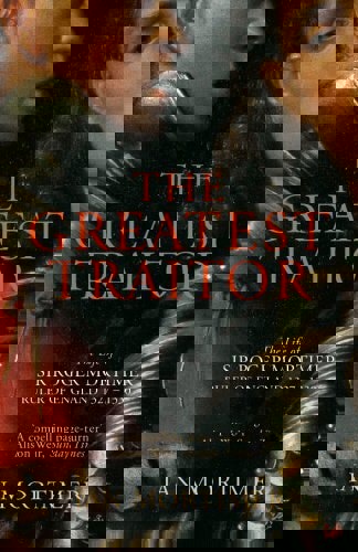 The Greatest Traitor: The Life Of Sir Roger Mortimer, 1St Earl Of March by Ian Mortimer