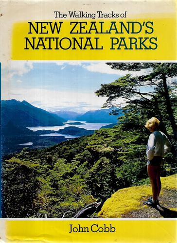 The Walking Tracks of New Zealand's National Parks by John Cobb