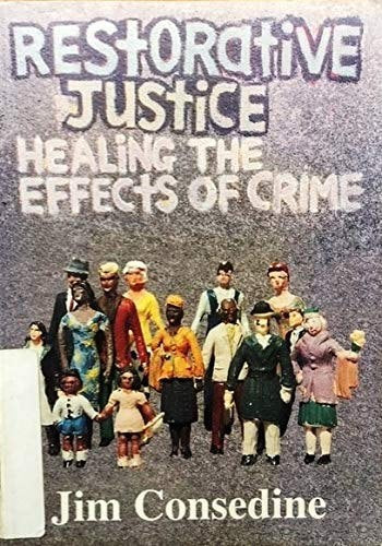 Restorative Justice: Healing The Effects Of Crime by Jim Consedine