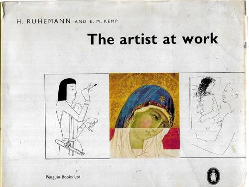 The Artist At Work by Ellen M. Kemp and Helmut Ruhemann