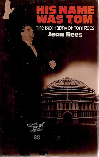 His Name Was Tom: The Biography Of Tom Rees by Jean Rees