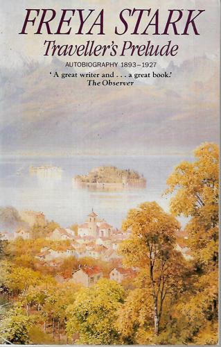 Traveller's Prelude by Freya Stark